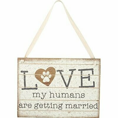 'My Humans Are Getting Married' Love Hanging Sign