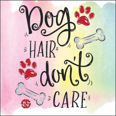 Simply Southern Coaster w/ Easel: 'Dog Hair Don't Care'