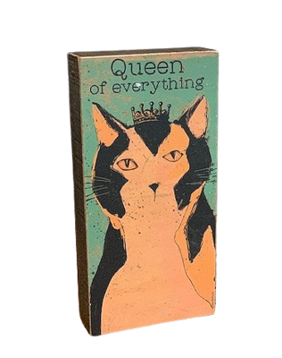 Cat is the 'Queen of Everything' Wood Block Sign Cat is the 'Queen of Everything' Wood Block Sign