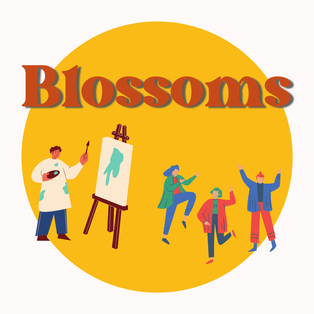 Blossoms! Ages 11+ Tuesday's 4-5.15pm.