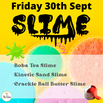 Slime Day- Friday 30th Sept - Single Day