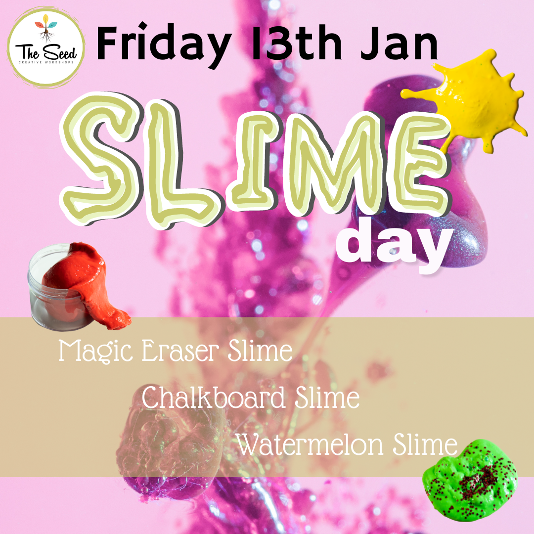 Slime Day- Friday 13th Jan - Single Day
