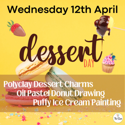Dessert Day 12th April- Autumn School Holidays - Single Day
