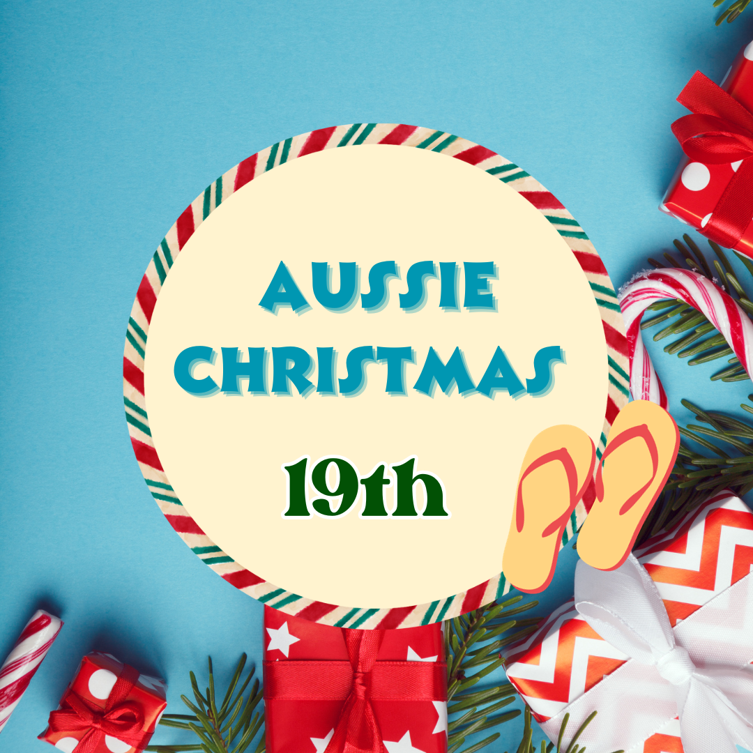 AUSSIE CHRISTMAS Day- Tuesday 19th December