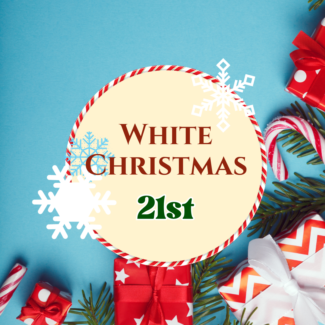WHITE CHRISTMAS Day- Thursday 21st December