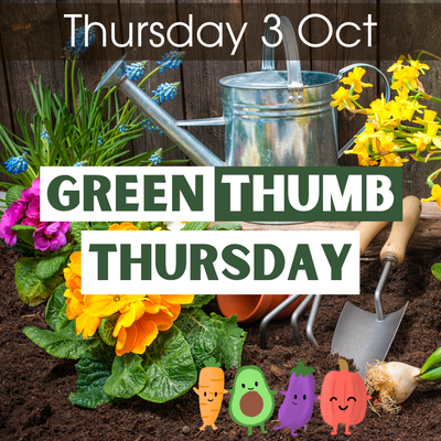 GREEN THUMB THURSDAY - Thurs 3rd October