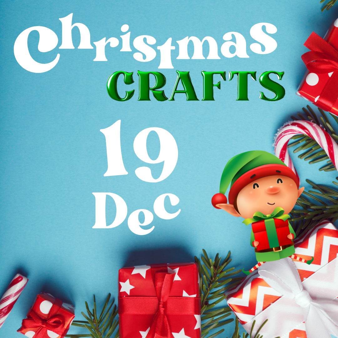 Christmas Crafts- 19th December
