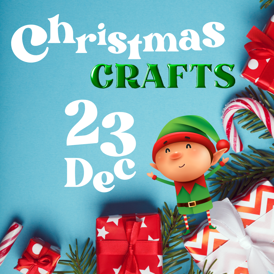Christmas Crafts- 23rd December