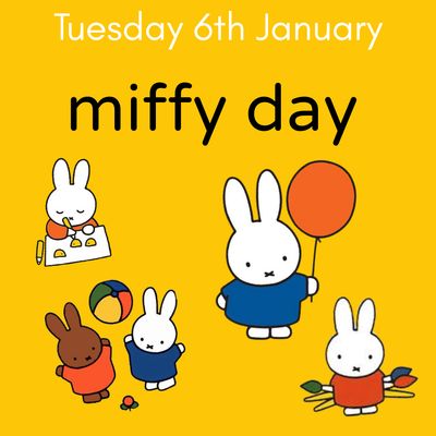 MIFFY DAY- Tuesday 6th January