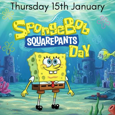 SPONGEBOB DAY- Thursday 15th January