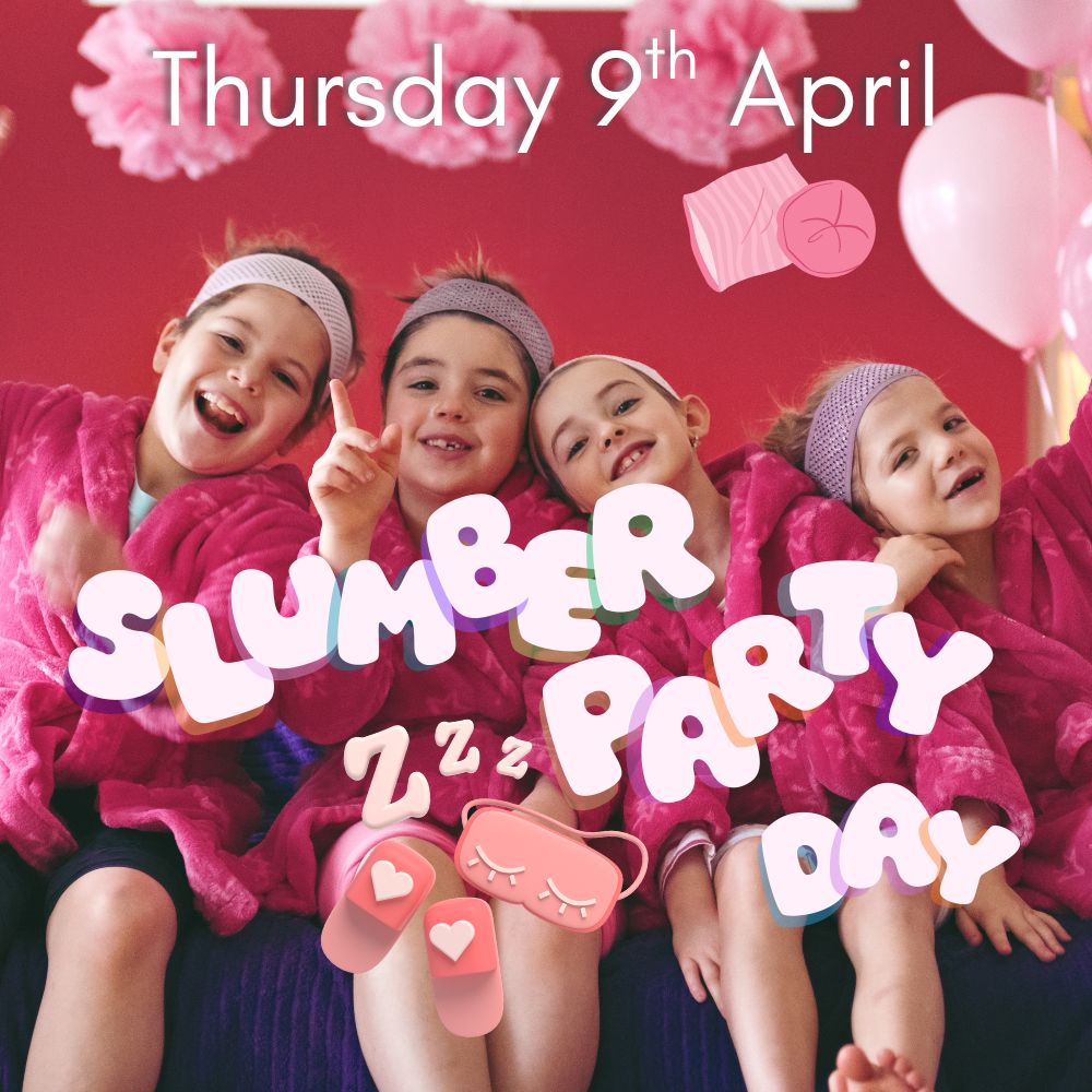SLUMBER PARTY DAY- Thursday 9th April
