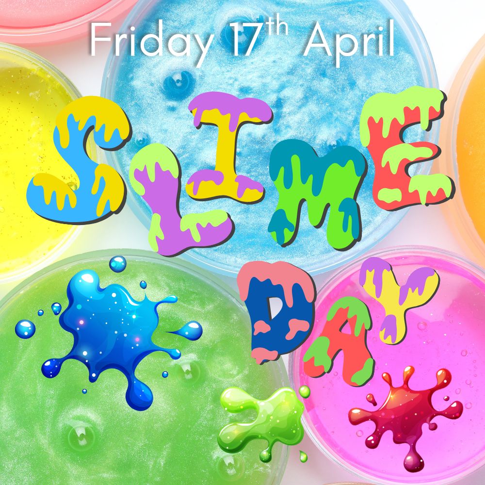 SLIME DAY- Friday 17th April
