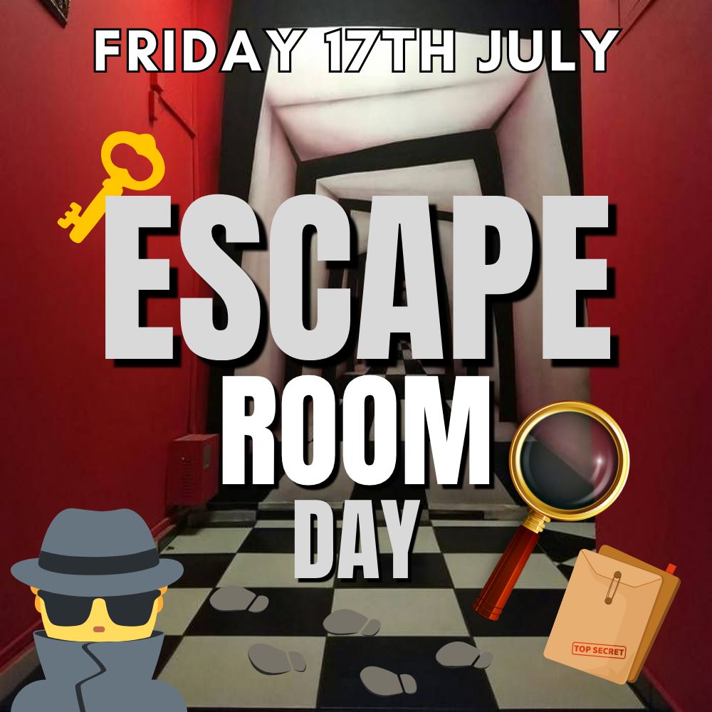 ESCAPE ROOM DAY- Friday 17th July