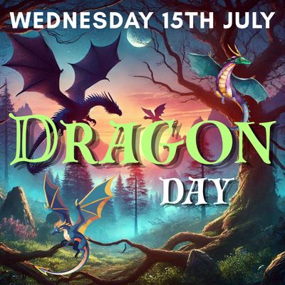 DRAGON DAY- Wednesday 15th July