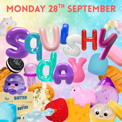 SQUISHY DAY - Mon 28th September