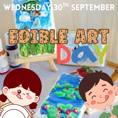 EDIBLE ART DAY - Wed 30th September