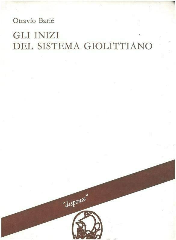 Barie' Ottavio - Gli inizi del sistema giolittiano. Appunti dalle lezioni-