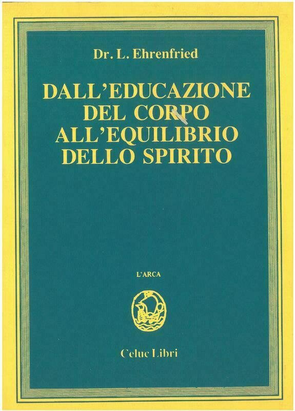 Ehrenfried L.; Gorini R.; Marinucci P.   - Dall'educazione del corpo all'equilibrio dello spirito