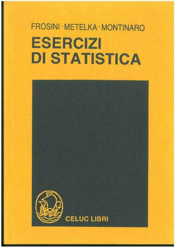 Frosini Benito V.; Metelka L.; Montinaro Mario - Esercizi di statistica