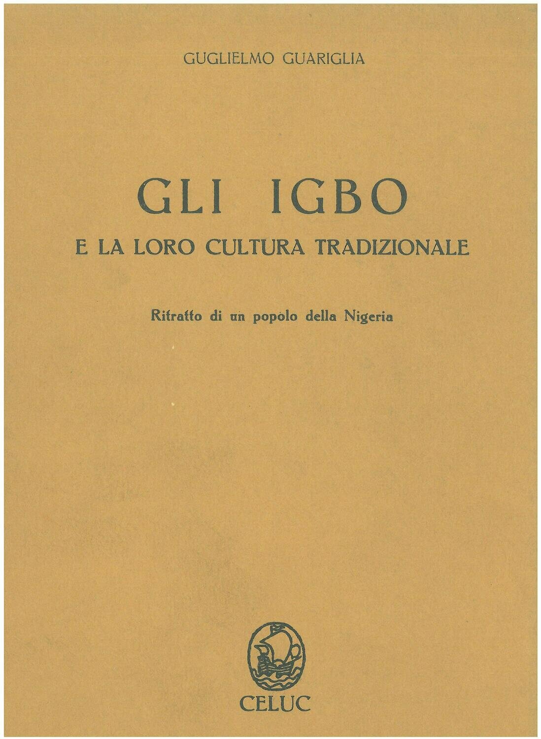 Guariglia Guglielmo - Gli igbo e la loro cultura tradizionale. Ritratto di un popolo della Nigeria