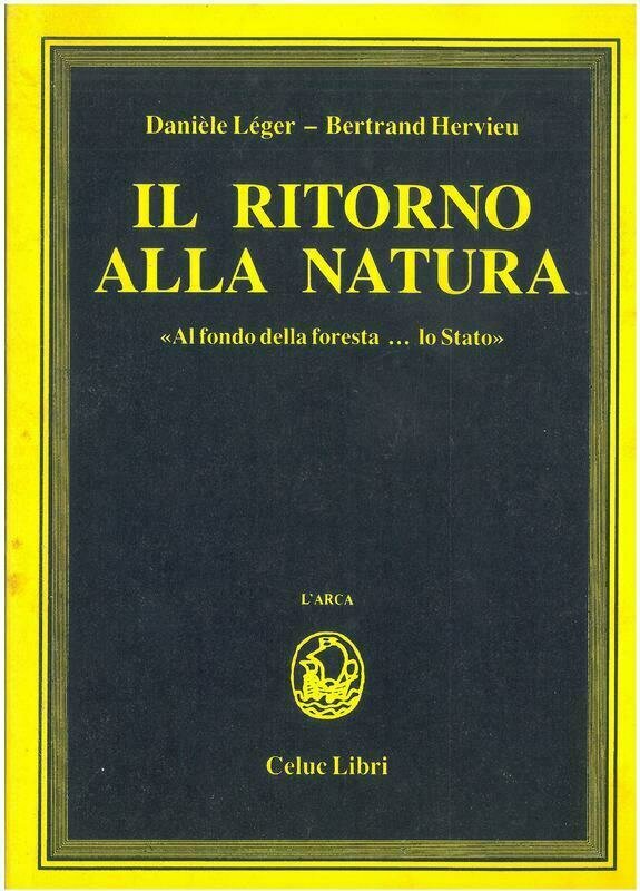 Hervieu Lèger Daniàle; Hervieu Bertrand; Gorini R.; Briganti L.   - Il ritorno alla natura. Al fondo della foresta... Lo Stato