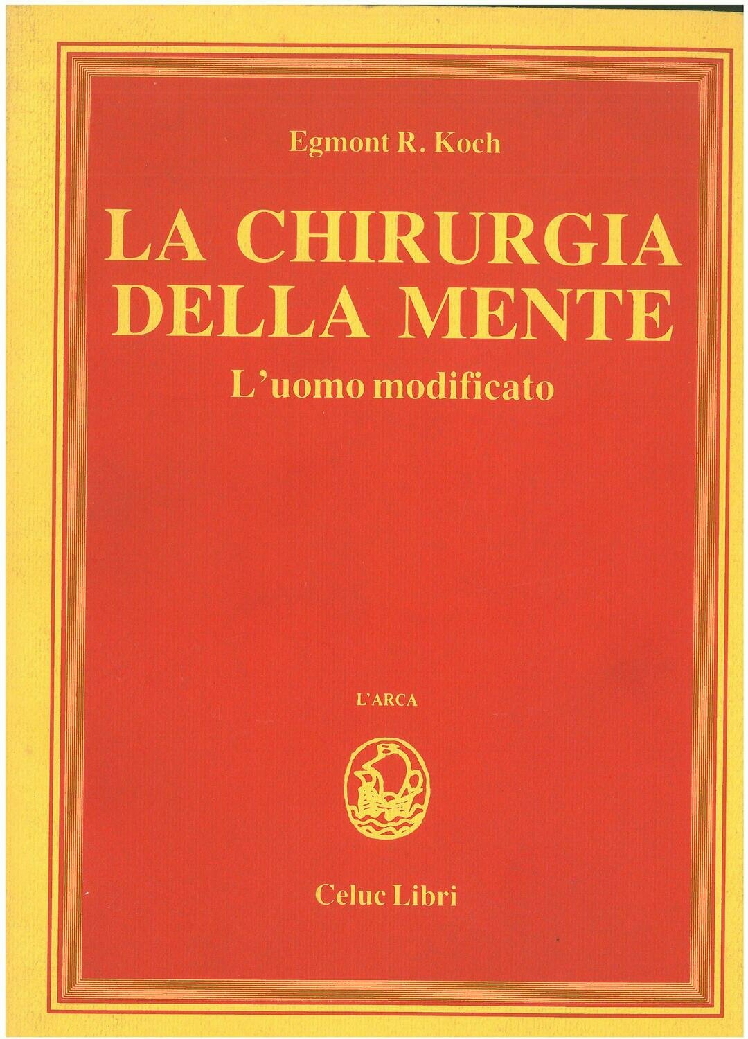 Koch Egmont R.; Gorini R.; Prato Gualteroni A.   - La chirurgia della mente. Luomo modificato