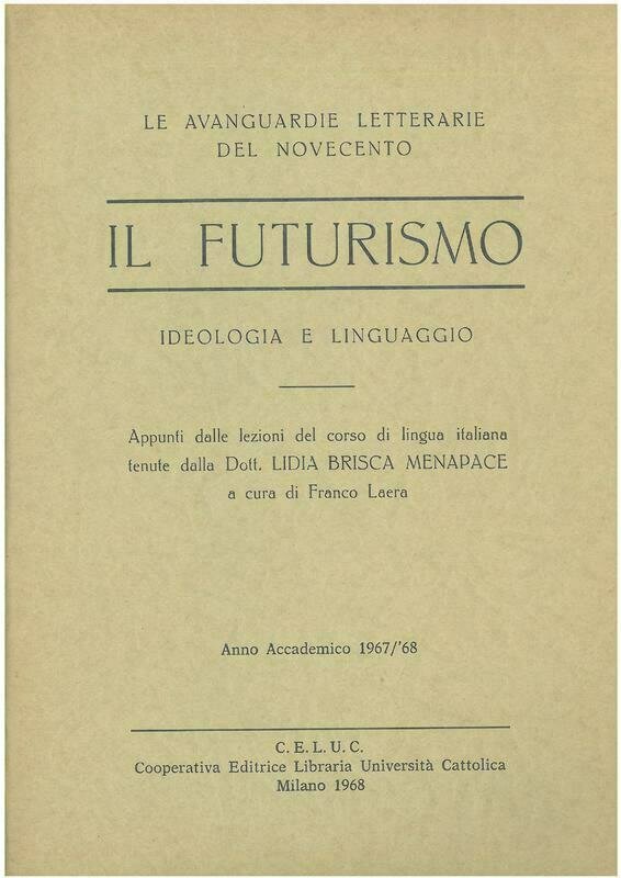 Menapace Lidia; Laera F. - Il futurismo. Le avanguardie letterarie del Novecento. Ideologia e linguaggio