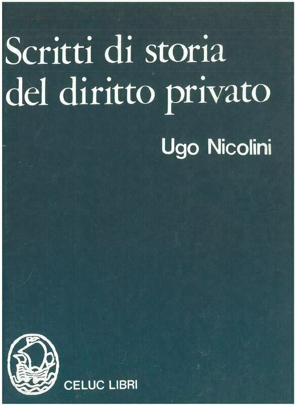 Nicolini Ugo - Scritti di storia del diritto privato