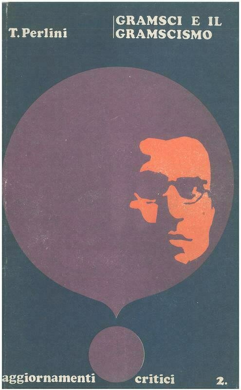 Perlini Tito - Gramsci e il gramscismo