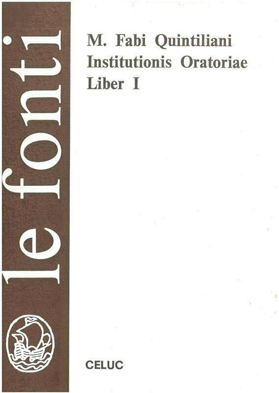 Quintiliano M. Fabio; Università cattolica Milano. Fac. magistero   - Institutionis oratoriae. Liber I