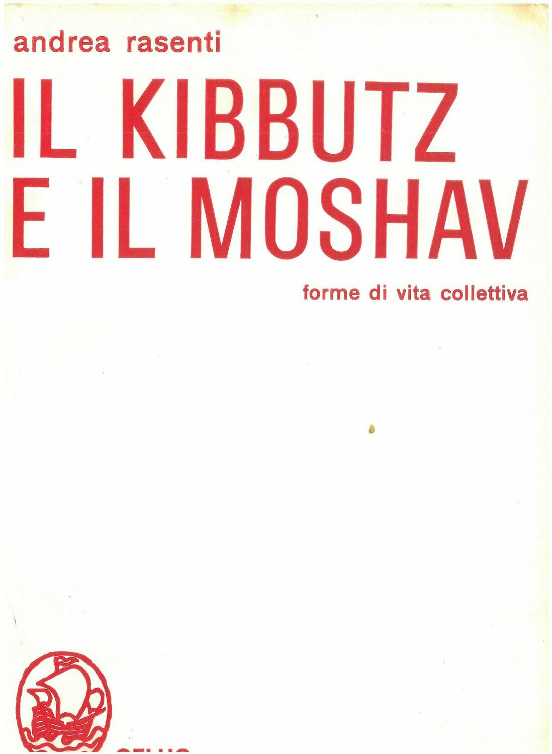 Rasenti Andrea - Il kibbutz e il moschav. Forme di vita collettiva