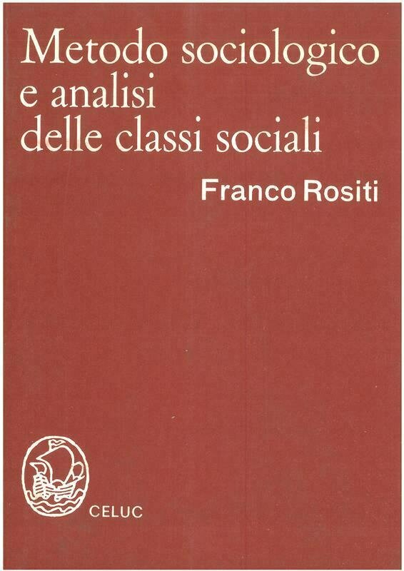 Rositi Franco - Metodo sociologico e analisi delle classi sociali