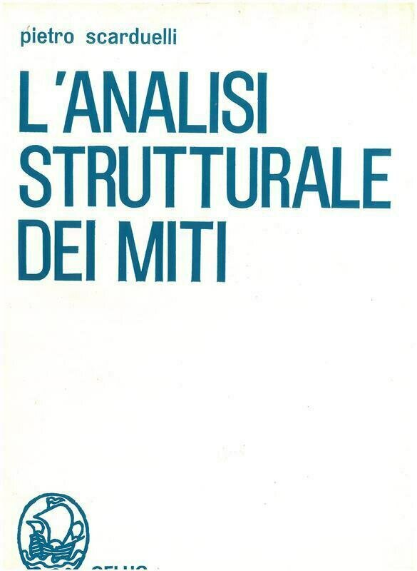 Scarduelli Pietro - L'analisi strutturale dei miti