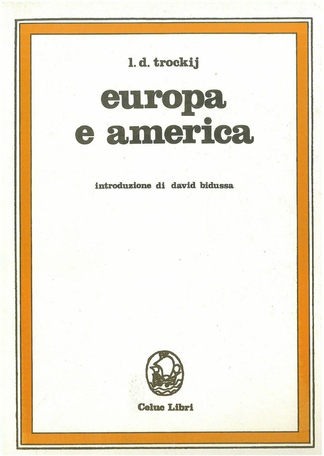 Trotsky Lev; Chitarin A.; Briganti L.; Bidussa D. - Europa e America