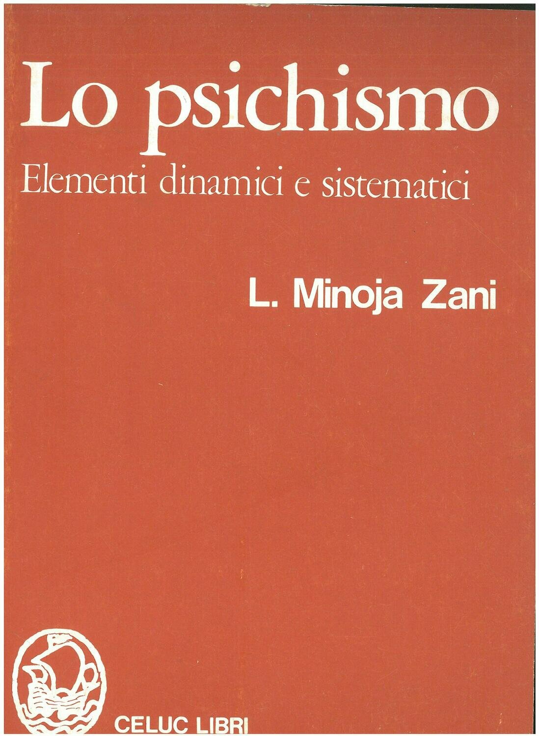 Zani Minoja Liliana - Lo psichismo. Elementi dinamici e sistematici