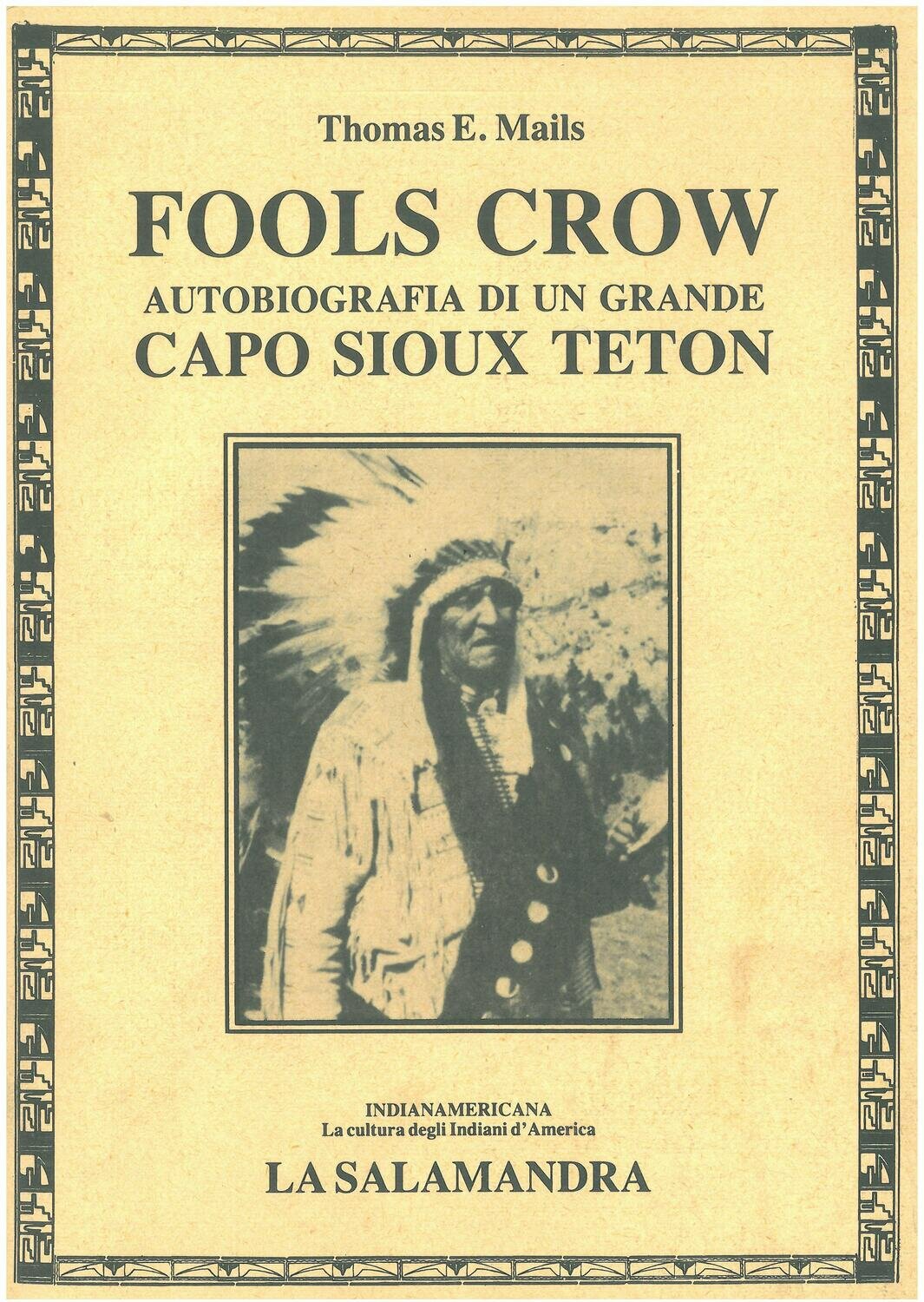 Mails T. E.- FOOLS CROW. Autobiografia di un grande capo Sioux Teton
