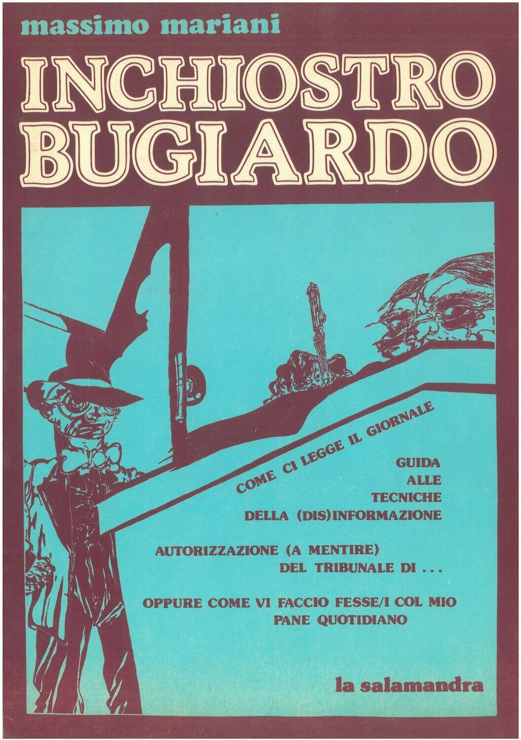 Mariani M. - INCHIOSTRO BUGIARDO. Guida alle tecniche della (dis)informazione