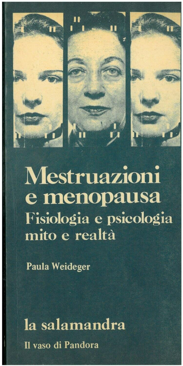 Weideger P.- MESTRUAZIONI E MENOPAUSA. Fisiologia e psicologia - mito e realtà