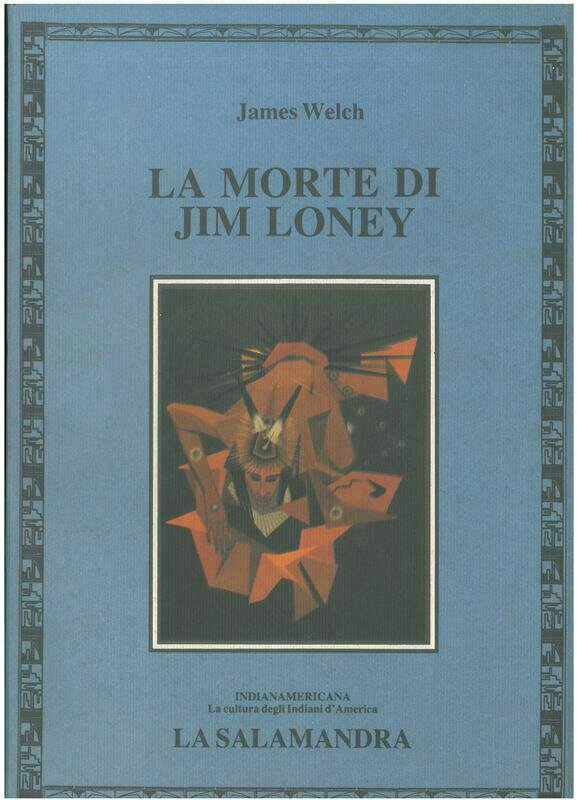 Welch J.- LA MORTE DI JIM LONEY Welch J.- LA MORTE DI JIM LONEY