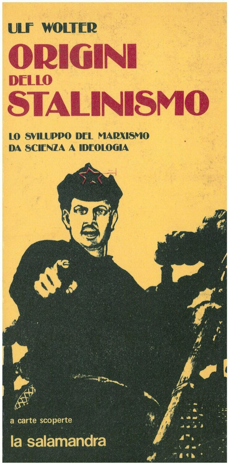 Wolter U.- ORIGINI DELLO STALINISMO. Lo sviluppo del marxismo da scienza a ideologia