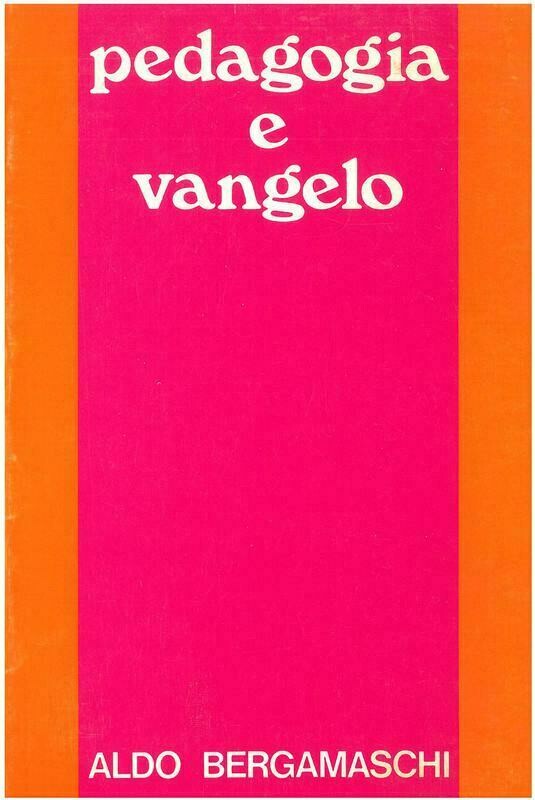 Bergamaschi Aldo - Pedagogia e Vangelo