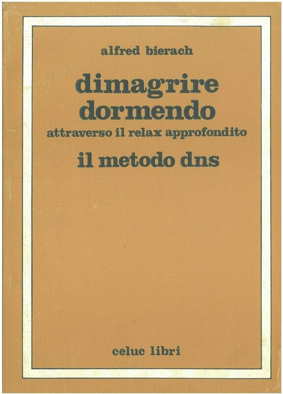 Bierach Alfred;Gorini R.  ;Traeger G.   - Dimagrire dormendo attraverso il relax approfondito. Il metodo DNS