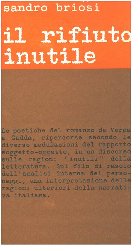 Briosi Sandro - Il rifiuto inutile. Interpretazione del romanzo italiano da Verga a Gadda