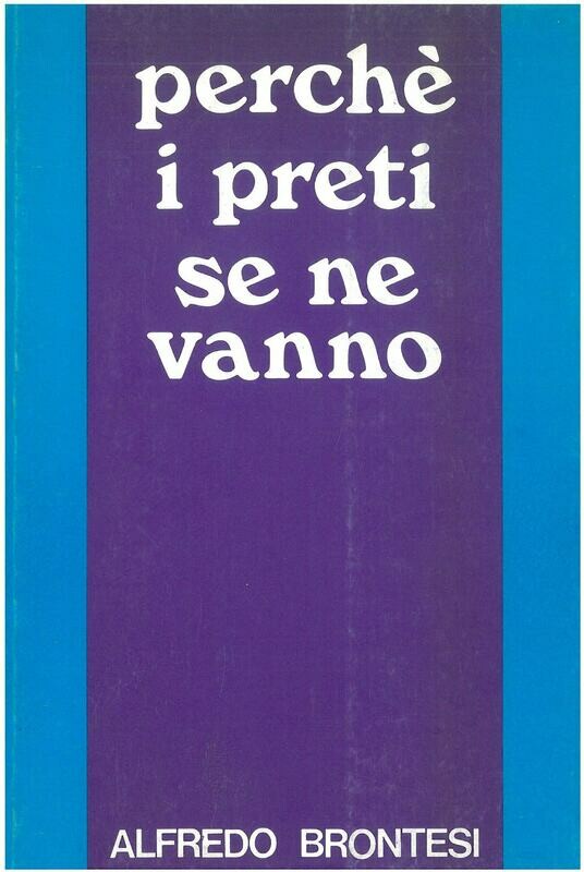 Brontesi Alfredo - Perchè i preti se ne vanno