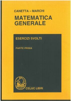 Canetta Pietro; Marchi Mario - Matematica generale. Esercizi svolti