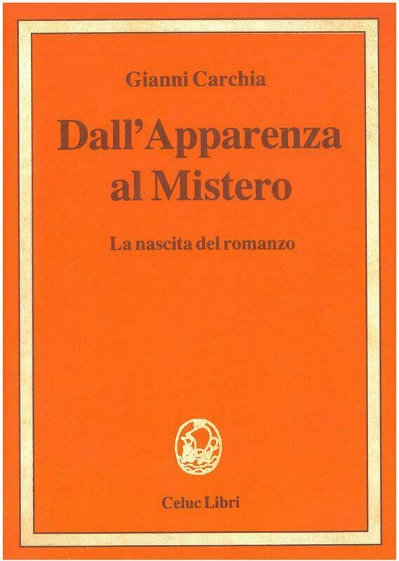 Carchia Gianni - Dallapparenza al mistero. La nascita del romanzo