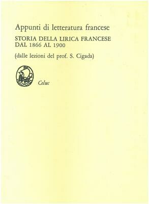 Cigada Sergio - Storia della lirica francese dal 1866 al 1900. Appunti di letteratura francese
