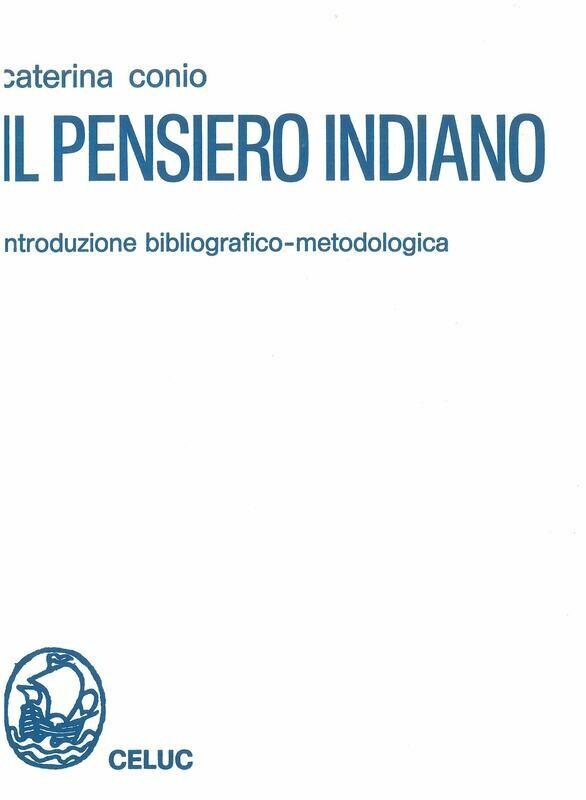 Conio Caterina - Il pensiero indiano. Introduzione bibliografico-metodologica
