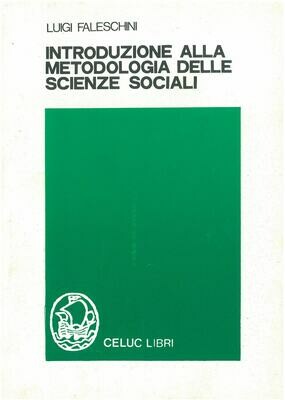 Faleschini Luigi - Introduzione alla metodologia delle scienze sociali. Logica e teoria degli insiemi Faleschini Luigi - Introduzione alla metodologia delle scienze sociali. Logica e teoria degli insiemi