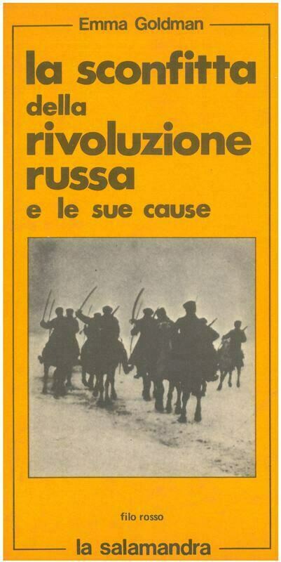 Goldman E.- LA SCONFITTA DELLA RIVOLUZIONE RUSSA E LE SUE CAUSE. Introduzione di R. Rocker